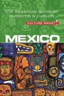 Culture Smart Mexico: The essential guide to customs &amp; culture