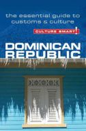 Culture Smart Dominican Republic: The essential guide to customs &amp; culture