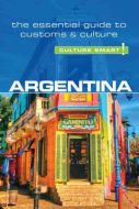 Culture Smart Argentina: The essential guide to customs &amp; culture