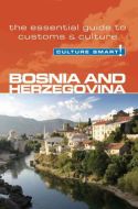 Culture Smart Bosnia &amp; Herzegovina: The essential guide to customs &amp; culture