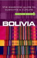 Culture Smart Bolivia: The essential guide to customs &amp; culture