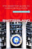 Culture Smart Switzerland: The essential guide to customs &amp; culture