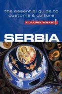 Culture Smart Serbia: The essential guide to customs &amp; culture