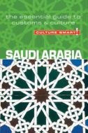 Culture Smart Saudi Arabia: The essential guide to customs &amp; culture