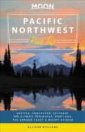 Pacific Northwest Road Trip: Seattle, Vancouver, Victoria, Olympic Peninsula, Portland, the Oregon Coast &amp; Mount Rainier