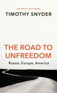 The Road to Unfreedom: Russia, Europe, America