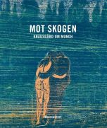 Mot skogen : Knausgård om Munch