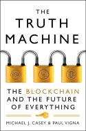 The Truth Machine: The Blockchain and the Future of Everything