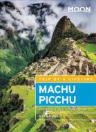 Machu Picchu: With Lima, Cusco &amp; the Inca Trail