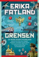 Grensen : en reise rundt Russland gjennom Nord-Korea, Kina, Mongolia, Kasakhstan, Aserbajdsjan, Georgia, Ukraina, ...