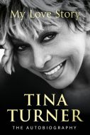 Tina Turner: My Love Story - Official Autobiography