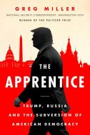 The Apprentice: Trump, Russia and the Subversion of American Democracy