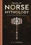 Tales of Norse Mythology: Illustrated edition