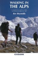 Walking in the Alps: A comprehensive guide to walking and trekking throughout the Alps