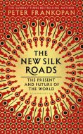 The New Silk Roads: The Present and Future of the World