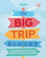 The Big Trip: Your essential guide to gap years, sabbaticals and overseas adventures