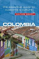 Culture Smart Colombia: The essential guide to customs &amp; culture