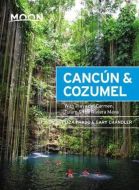 Cancun &amp; Cozumel: With Playa del Carmen, Tulum &amp; the Riviera Maya