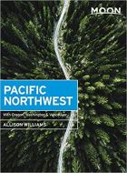 Pacific Northwest: With Oregon, Washington &amp; Vancouver, Moon Handbook