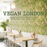 Vegan London: A guide to the capital's best cafes, restaurants and food stores