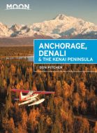 Anchorage, Denali &amp; the Kenai Peninsula