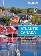 Atlantic Canada: Nova Scotia, New Brunswick, Prince Edward Island, Newfoundland &amp; Labrador