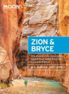 Zion &amp; Bryce: With Arches, Canyonlands, Capitol Reef, Grand Staircase-Escalante &amp; Moab