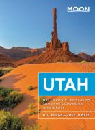 Utah: With Zion, Bryce Canyon, Arches, Capitol Reef &amp; Canyonlands National Parks, Moon Handbooks