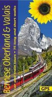 Bernese Overland and Valais: car and train tours, 75 long and short walks