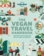 The Vegan Travel Handbook: Inspiring ideas and essential travel advice for vegans and vegetarians