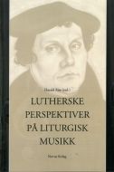 Lutherske perspektiver på liturgisk musikk