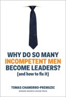 Why Do So Many Incompetent Men Become Leaders? (And How to Fix It)