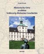 Historische Orte erzählen Schleswig-Holsteins Geschichte