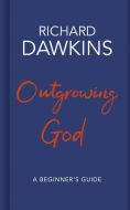 Outgrowing God: A Beginner's Guide