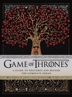 Game of Thrones: A Guide to Westeros and Beyond : The Complete Series