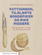 Fattigmenn, tilslørte bondepiker og rike riddere