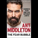 Fear Bubble, The: Harness Fear and Live Without Limits