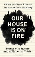 Our House is on Fire: Scenes of a Family and a Planet in Crisis