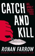 Catch and Kill: Lies, Spies and a Conspiracy to Protect Predators