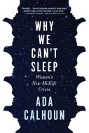 Why We Can't Sleep: Women's New Midlife Crisis