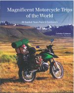 Magnificent Motorcycle Trips of the World: 38 Guided Tours from 6 Continents