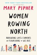 Women Rowing North: Navigating Life's Currents and Flourishing As We Age