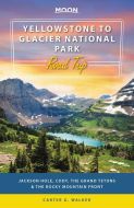 Yellowstone to Glacier National Park Road Trip: Jackson Hole, the Grand Tetons &amp; the Rocky Mountain Front