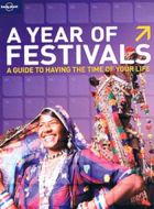 Year of Festivals: Guide to having the time of your life, A