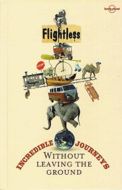 Flightless: Incredible Journeys without leaving the Ground