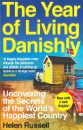 The Year of Living Danishly - Uncovering the Secrets of the World´s Happiest Country