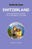 Culture Smart Switzerland: The essential guide to customs &amp; culture