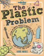 Plastic Problem: 50 Small Ways to Reduce Waste and Help Save the Earth