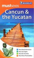 Cancun &amp; the Yucatan - Michelin Must Sees