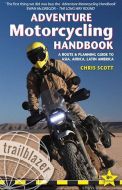 Adventure Motorcycling Handbook: A Route &amp; Planning Guide - Asia, Africa &amp; Latin America